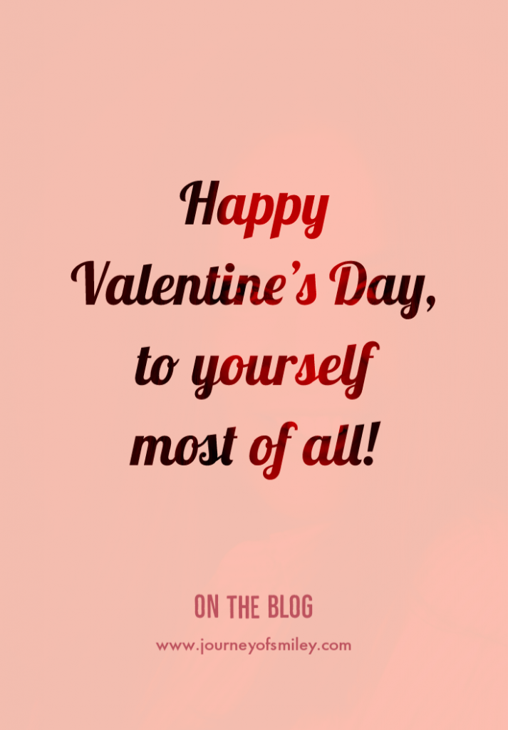 Happy Valentine's Day to yourself most of all on pink background on Journeyofsmiley blog