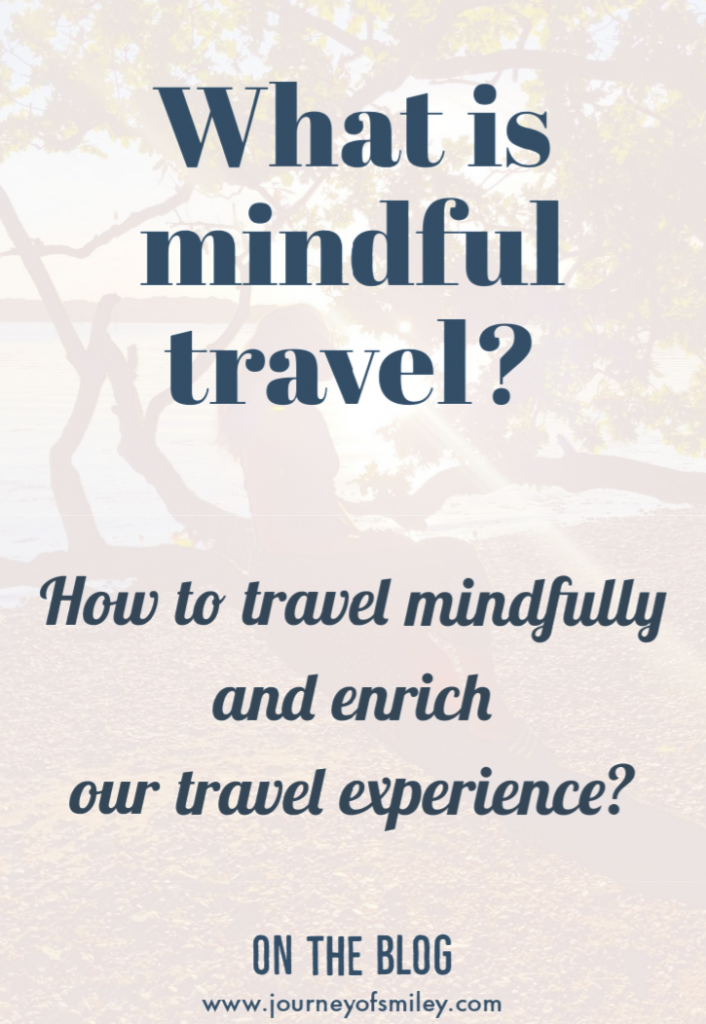 What is mindful travel? On a white background on a nature picture, on Journeyofsmiley blog