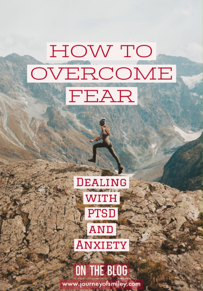a girl in the mountains on top of a mountain and over the picture is title How to Overcome Fear Dealing with PTSD and Anxiety on Journeyofsmiley Bloog