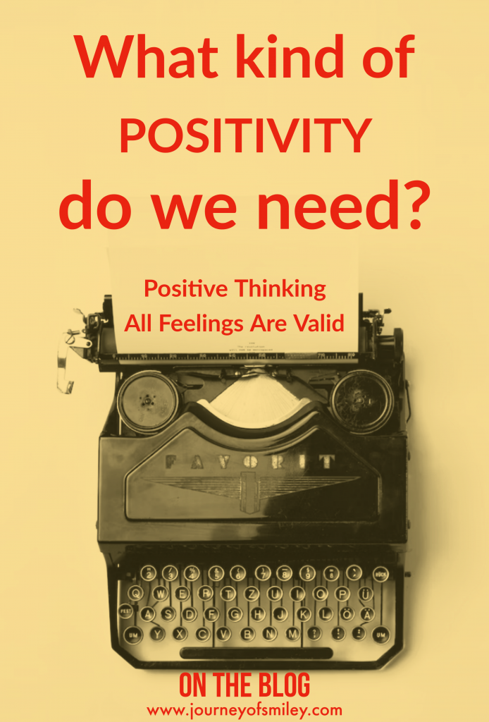 a type writer with a paper in it with writing Positive Thinking and All feelings are valid and the title What kind of positivity do we need? on Journeyofsmiley blog