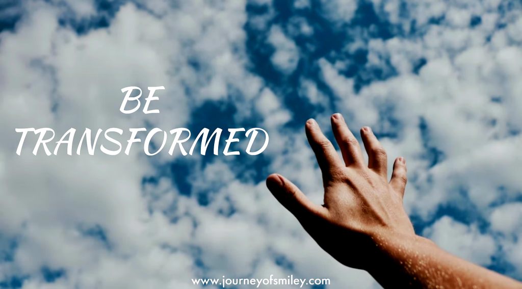 A hand reaching to clouds on the sky and title Be transformed on Journeyofsmiley blog