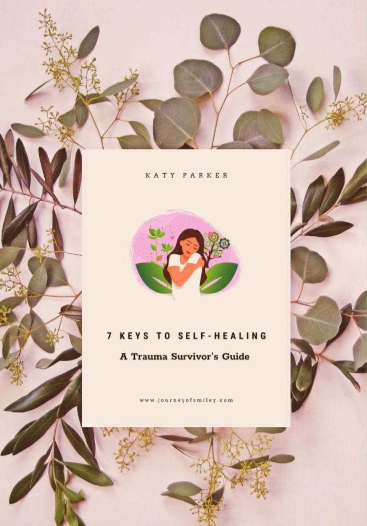 Free e-book 7 Keys To Self-Healing, A Trauma Survivor's Guide by Katy Parker on Journeyofsmiley blog