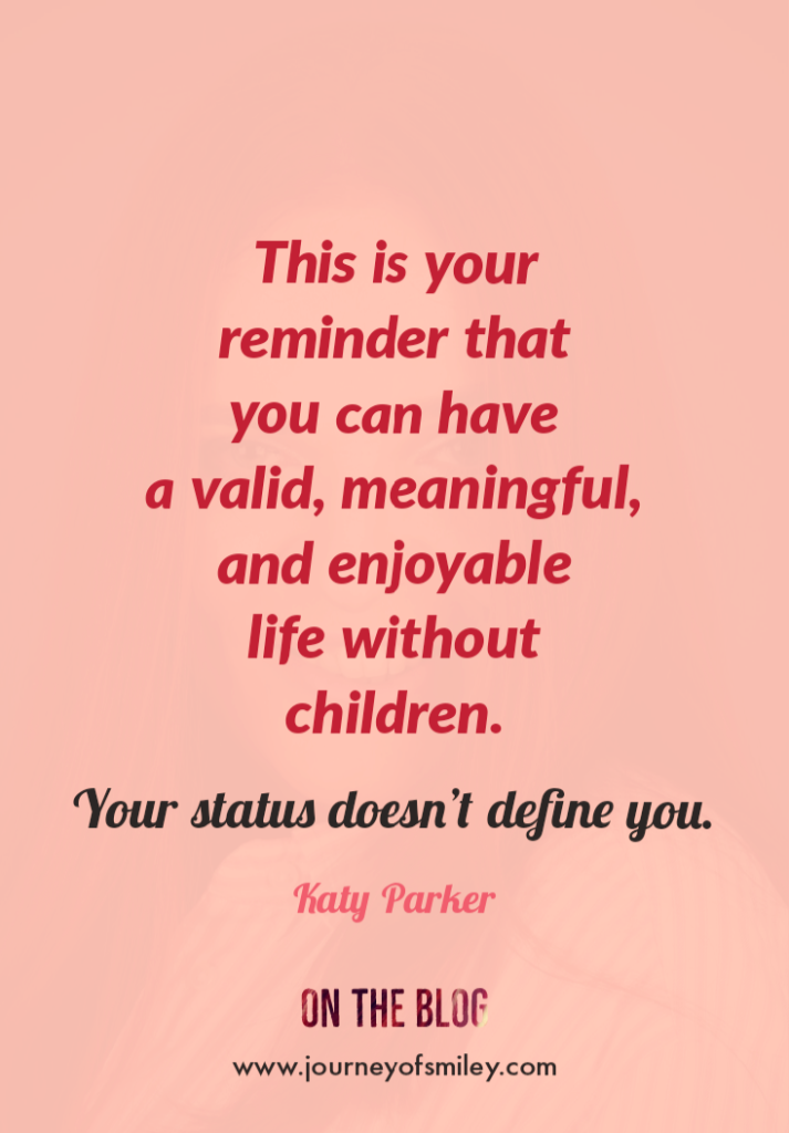 Pink background with an inspirational quote about having meaningful life without children by Katy Parker on Journeyofsmiley blog