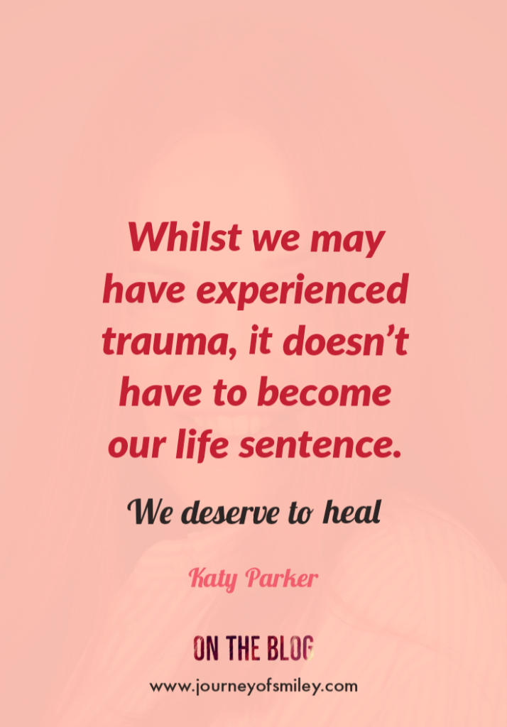 Pink background with an inspirational quote about trauma and healing by Katy Parker on the Journeyofsmiley blog