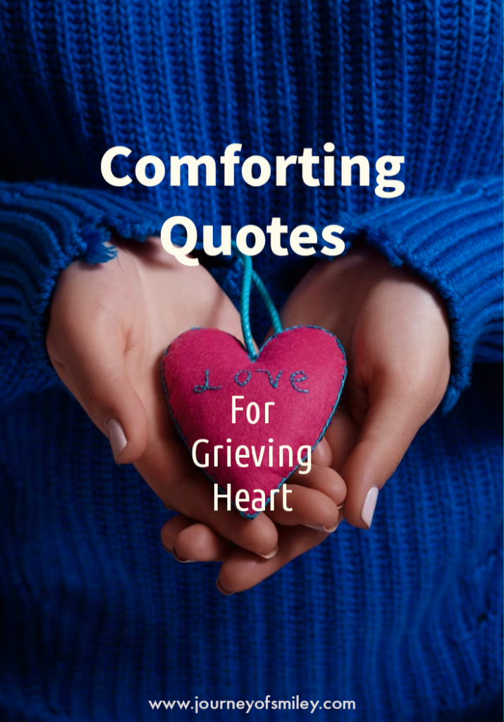 Two hands holding a heart on it is written Love for Grieving Heart Comforting Quotes on the Journeyofsmiley blog