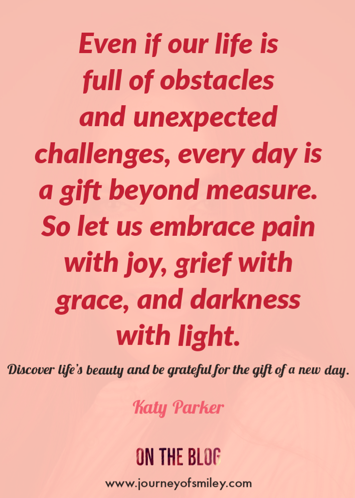 pink background with an inspirational quote about the obstacles and beauty of life by Katy Parker on Journeyofsmiley blog