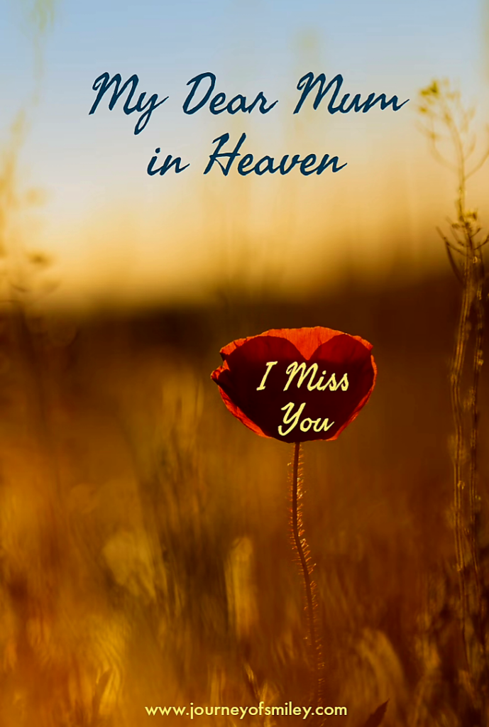 A field an in the sky is the title My dear mum in heaven and on the red poppy flower is a read heart with the message I miss you on Journeyofsmiley blog