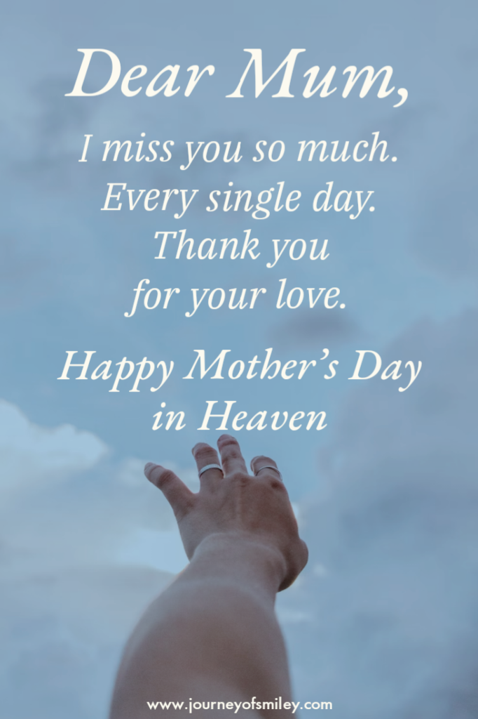 A hand reaching out to heaven and on top in a message to Dear mum, Happy Mother's Day in Heaven on the Journeyofsmiley blog