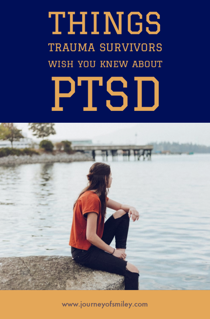 A woman sitting on a stone by the water, looking ahead of her and the title is Things Trauma Survivors Wish You Knew About PTSD on Journeyofsmiley blog