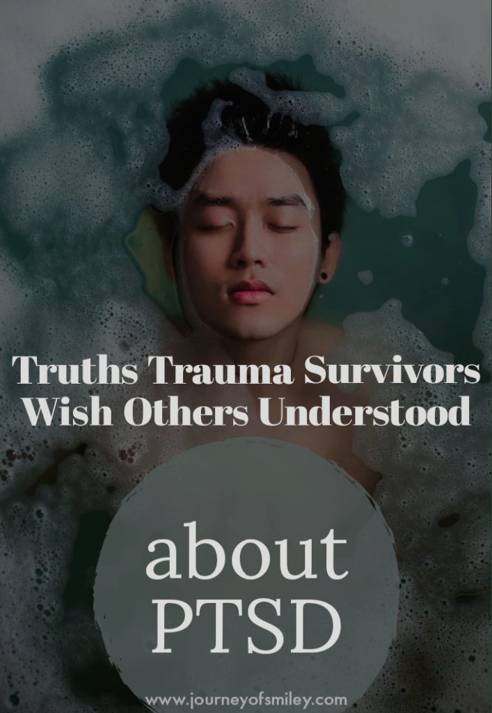 A face coming out of water and the title is Truths Trauma Survivors Wish Others Understood about PTSD on Journeyofsmiley blog