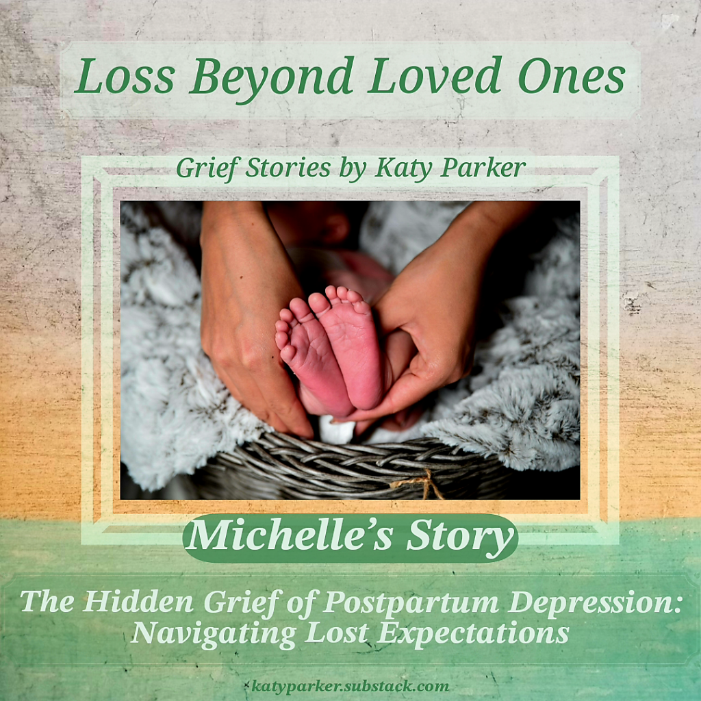 Grief Stories, The Hidden Grief of Postpartum Depression: Navigating Lost Expectations in Grief Stories series by Katy Parker