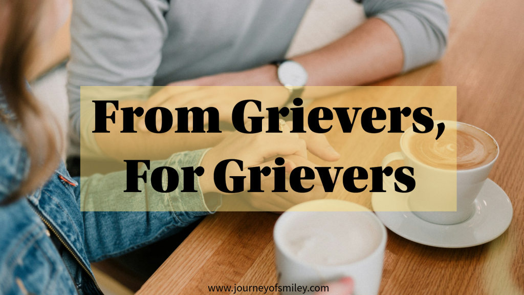 Two people sitting at a table, holding cups of coffee, and the title is From Grievers, For Grievers on Journeyofsmiley.com