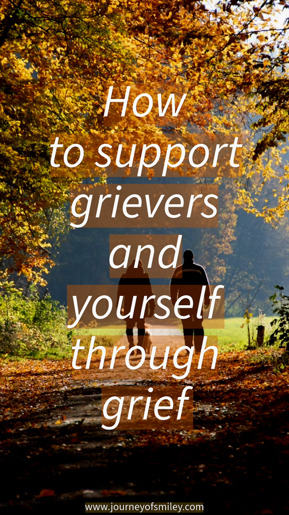 Two people walking in nature, above them are tree brunches, with autumn colours brown, yellow, and green. And the title is How to support grievers and yourself through grief on journeyofsmiley.com 