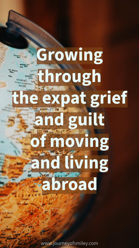 On the left side is a big globe, half of it, and in the middle is the title Growing through the expat grief and guilt of moving and living abroad on Journeyofsmiley.com