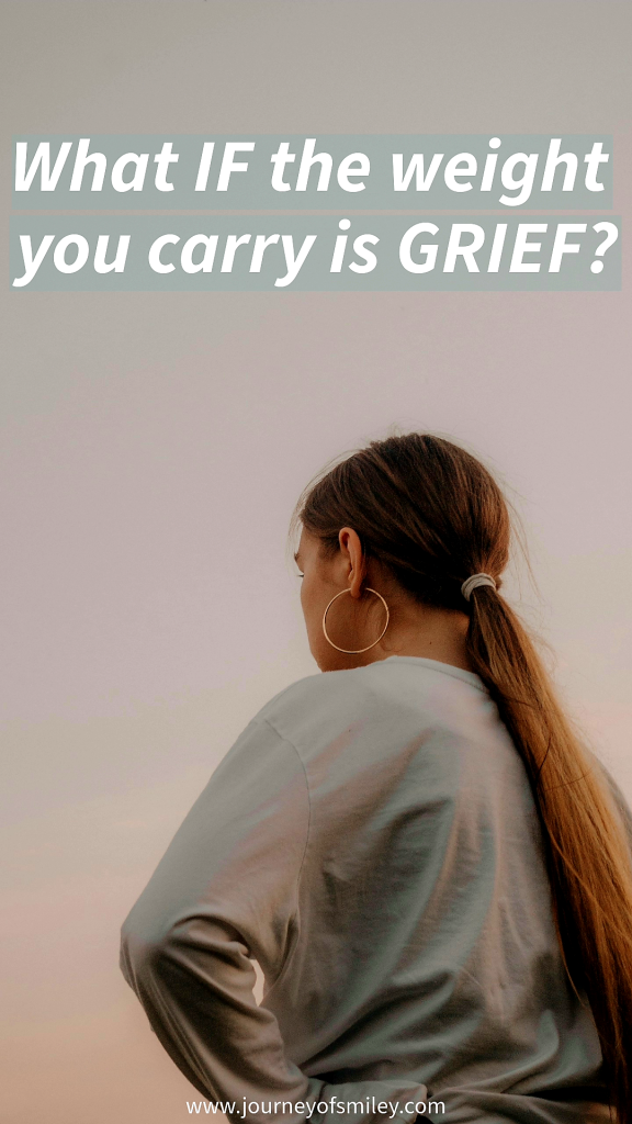 A girl with long hair in a pony tail, standing with her back forward and the title above her is What if the weight you carry is grief? on Journeyofsmiley.com