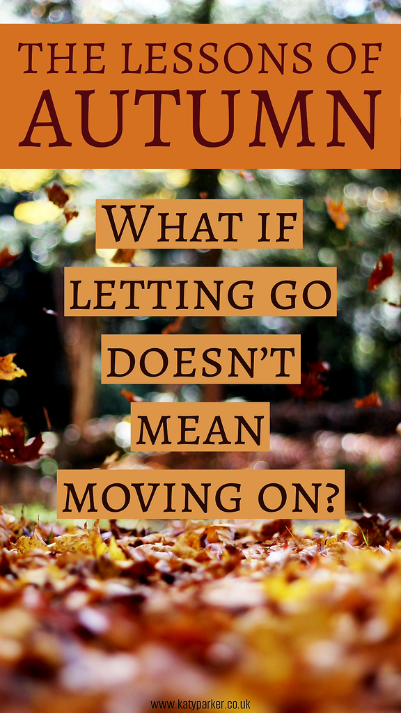 Autumn yellow and orange leaves in the air and the title is The lessons of autumn: What if letting go doesn't mean moving on? on katyparker.co.uk