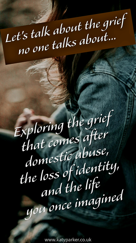 A women with long brown hair, wearing jeans jacket, sitting, hands together in prayer position, on the title is Let's talk about the grief no one talks about... Exploring the grief that comes after domestic abuse, the loss of identity, and the life you once imagined by Katy Parker